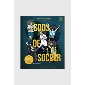 Knížka Men in Blazers Present Gods of Soccer: The Pantheon of the 100 Greatest Soccer Players, Roger Bennett, Michael Davies, Miranda Davis
