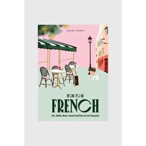 Knížka How to be French, Janine Marsh, English