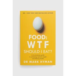 Knížka Hodder & Stoughton Food: WTF Should I Eat?, Mark Hyman