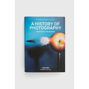 Knížka Taschen GmbH A History of Photography. From 1839 to the Present, TASCHEN