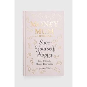 Knížka Octopus Publishing Group Money Mum Official: Save Yourself Happy, Gemma Bird