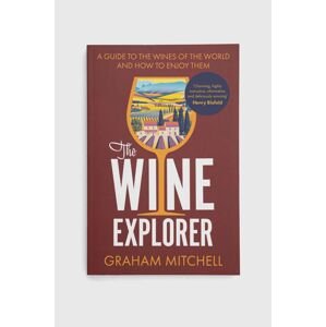 Knížka Legend Press Ltd The Wine Explorer, Graham Mitchell