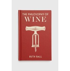 Knížka British Library Publishing The Philosophy of Wine, Ruth Ball