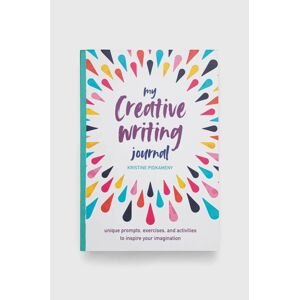 Knížka Ryland, Peters & Small Ltd My Creative Writing Journal, Kristine Pidkameny
