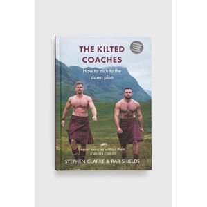 Knížka Luath Press Ltdnowa The Kilted Coaches, Stephen Clarke, Rab Shields