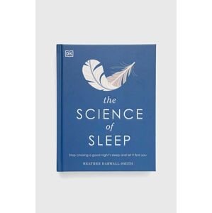 Knížka Dorling Kindersley Ltd The Science of Sleep, Heather Darwall-Smith