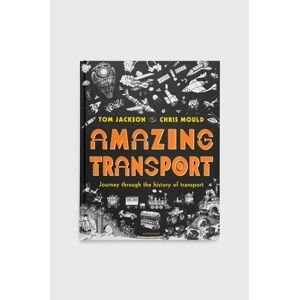 Knížka Bloomsbury Publishing PLC Amazing Transport, Tom Jackson