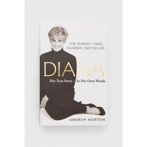 Knížka Michael O'Mara Books Ltd Diana: Her True Story - In Her Own Words, Andrew Morton
