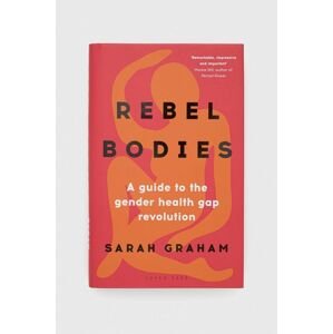 Knížka Bloomsbury Publishing PLC Rebel Bodies, Sarah Graham