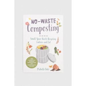 Knížka Cool Springs Press No-Waste Composting Michelle Balz