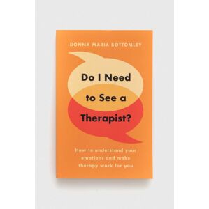 Knížka Legend Press Ltd Do I Need to See a Therapist? Donna Maria Bottomley